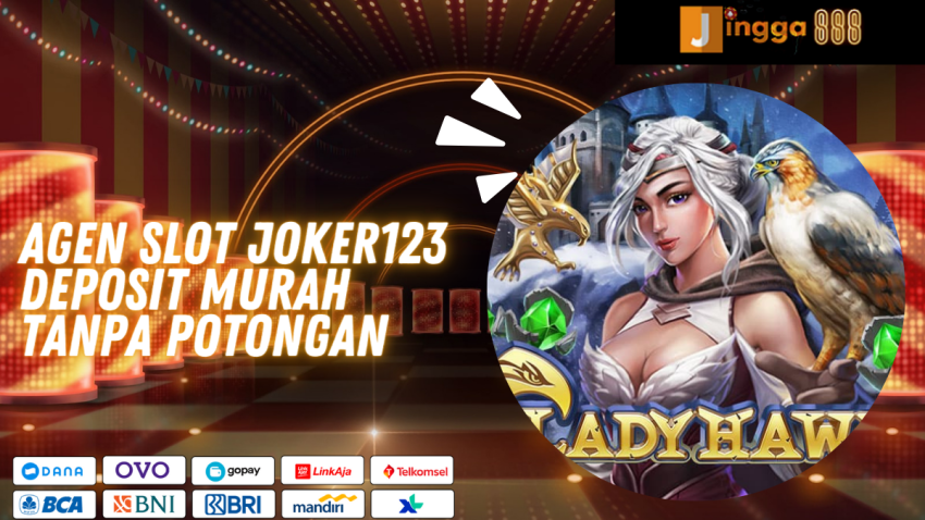 Agen Slot Joker123 Deposit Murah 2023
