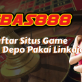 7 Daftar Situs Game Online Depo Pakai Linkaja