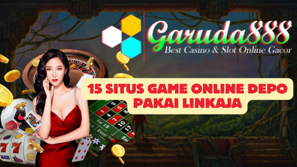 15 Situs Game Online Depo Pakai Linkaja