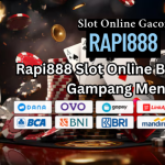 Rapi888 Slot Online Bonus Besar Gampang Menang