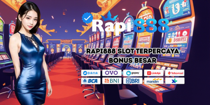 Rapi888 Slot Terpercaya Bonus Besar