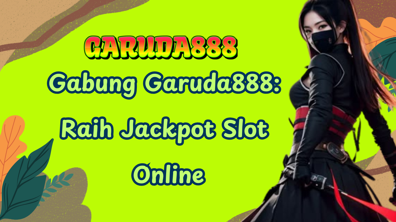 garuda888 jackpot slot online