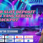 BONGKAR SLOT DEPOSIT MURAH YANG SERING KASIH JACKPOT
