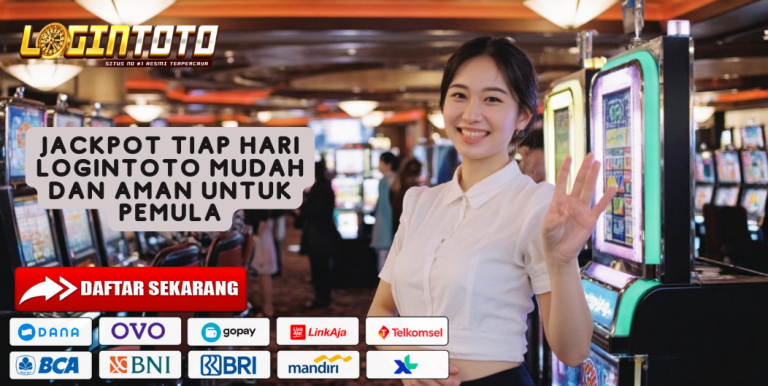 JACKPOT TIAP HARI LOGINTOTO MUDAH DAN AMAN UNTUK PEMULA