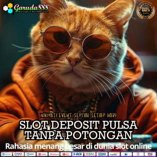 SLOT DEPOSIT PULSA TANPA POTONGAN