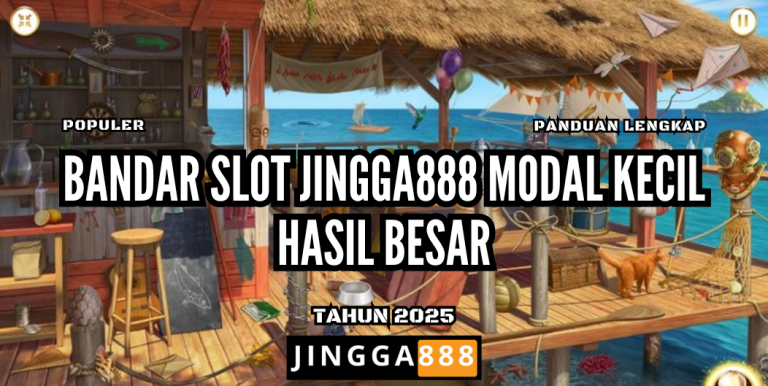 BANDAR SLOT JINGGA888 MODAL KECIL HASIL BESAR