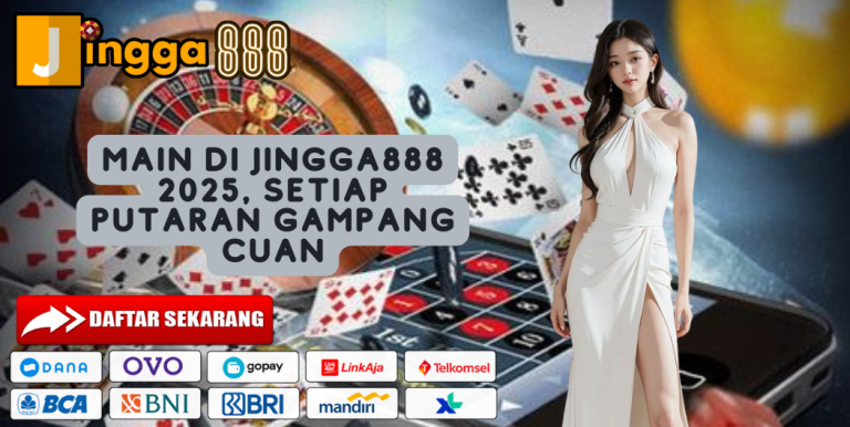 MAIN DI JINGGA888 2025, SETIAP PUTARAN GAMPANG CUAN