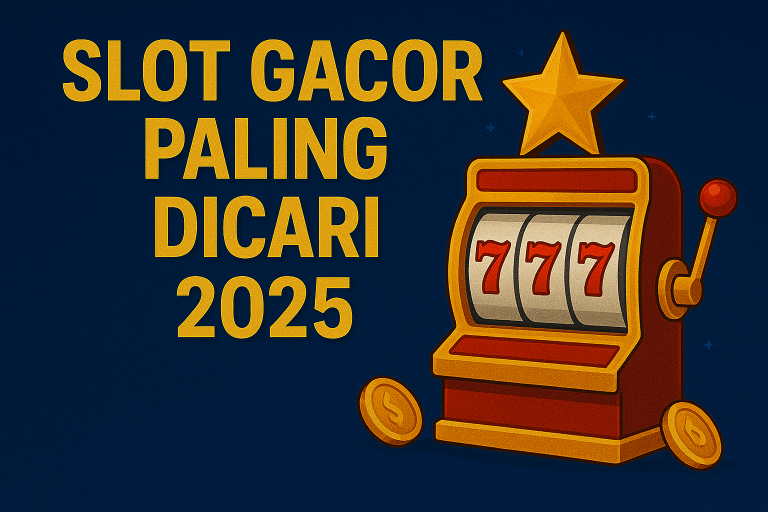Situs Slot Gacor Dicari 2025